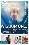 Wisdom on ... Getting Along with Parents - Mark Matlock