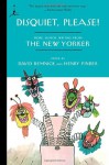 Disquiet, Please!: More Humor Writing from The New Yorker - David Remnick, Henry Finder