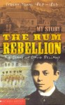 The Rum Rebellion: The Diary of David Bellamy, Sydney Town, 1807-1809 - Libby Gleeson