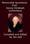 Memorable Quotations from Georg Christoph Lichtenberg - Georg Christoph Lichtenberg, Jim Dell