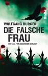 Die falsche Frau: Ein Fall für Alexander Gerlach (Alexander Gerlach-Reihe) (German Edition) - Wolfgang Burger