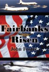 Fairbanks Risen - John Foster