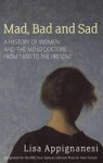 Sad, Mad and Bad - Lisa Appignanesi