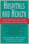 Hospitals and Health: Your Orthomolecular Guide to a Shorter, Safer Hospital Stay - Abram Hoffer, Andrew W. Saul, Steve Hickey