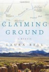 Claiming Ground - Laura Bell