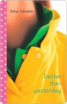 Better Than Yesterday - Robyn Schneider