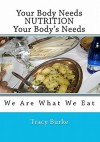 Your Body Needs - Nutrition -Your Body's Needs - Tracy Burke