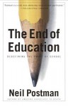 The End of Education: Redefining the Value of School - Neil Postman