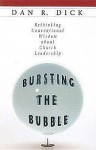 Bursting the Bubble: Rethinking Conventional Wisdom about Church Leadership - Dan R. Dick