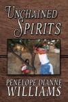 Unchained Spirits - Penelope Williams