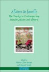 Affaires De Famille: The Family In Contemporary French Culture And Theory (Faux Titre) (English And French Edition) - Marie-Claire Barnet, Edward T. Welch