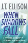 When Shadows Fall (A Samantha Owens Novel) - J.T. Ellison