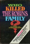 Who Killed The Robins Family?: And Where, And When, And How, And Why, Did They Die? - Thomas Chastain