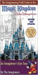 The Imagineering Field Guide to Magic Kingdom at Walt Disney World--Updated! - Alex Wright, Walt Disney Company, Imagineers, 