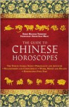 The Guide to Chinese Horoscopes: The Twelve Animal Signs * Personality and Aptitude * Relationships and Compatibility * Work, Money and Health - Gerry Maguire Thompson, Shuen-Lian Hsaio