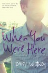 When You Were Here - Daisy Whitney