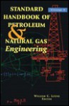 Standard Handbook of Petroleum and Natural Gas Engineering: Volume 1 - William C. Lyons