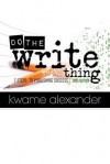 Do the Write Thing: Seven Steps to Publishing Success - Kwame Alexander