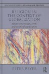 Religion in the Context of Globalization: Essays on Concept, Form, and Political Implication - Peter Beyer