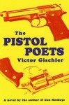 The Pistol Poets - Victor Gischler