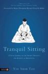 Tranquil Sitting: A Taoist Journal on the Theory, Practice and Benefits of Meditation - Yin Shih Tzu, Shifu Hwang, Cheney Crow