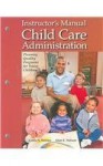 Child Care Administration, Instructor's Manual: Planning Quality Programs for Young Children - Linda S. Nelson, Alan E. Nelson