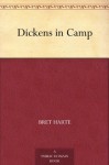 Dickens in Camp - Bret Harte