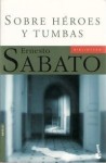 Sobre Héroes y Tumbas - Ernesto Sábato