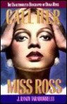 Call Her Miss Ross: The Unauthorized Biography of Diana Ross - J. Randy Taraborrelli