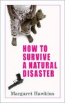 How to Survive a Natural Disaster - Margaret Hawkins