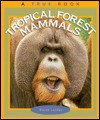 Tropical Forest Mammals - Elaine Landau