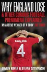 Why England Lose: And Other Curious Phenomena Explained - Simon Kuper, Stefan Szymanski, Stefan Szymanski Simon Kuper