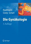 Die Gynakologie - Manfred Kaufmann, Serban D. Costa, Anton Scharl