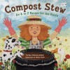 Compost Stew: An A to Z Recipe for the Earth - Mary McKenna Siddals, Ashley Wolff