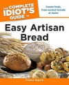 The Complete Idiot's Guide to Easy Artisan Bread - Yvonne Ruperti