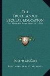 The Truth About Secular Education Its History and Results - Joseph McCabe