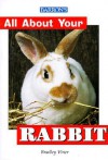 All About Your Rabbit (All About Your Pets Series) - Bradley Viner