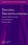 Treating Trichotillomania: Cognitive-Behavioral Therapy for Hairpulling and Related Problems - Martin E. Franklin, David F. Tolin