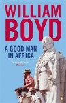 A Good Man in Africa - William Boyd