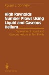 High Reynolds Number Flows Using Liquid and Gaseous Helium: Discussion of Liquid and Gaseous Helium as Test Fluids - Russell J. Donnelly