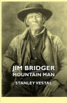 Jim Bridger - Mountain Man - Stanley Vestal