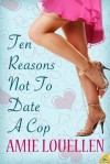 Ten Reasons Not to Date a Cop - Amy Lillard