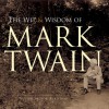 The Wit and Wisdom of Mark Twain - Mark Twain, Bob Blaisdell