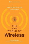 The New World of Wireless: How to Compete in the 4G Revolution - Scott Snyder