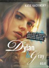 Dylan & Gray - Katie Kacvinsky, Ulrike Nolte