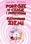 Podróże w czasie i przestrzeni w celu ratowania ziemi - Rafał Skarżycki, Tomasz Lew Leśniak