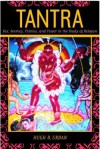 Tantra: Sex, Secrecy, Politics, and Power in the Study of Religion - Hugh B. Urban