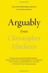 Arguably: Essays by Christopher Hitchens - Christopher Hitchens