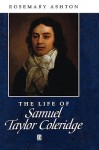 The Life of Samuel Taylor Coleridge - Rosemary Ashton