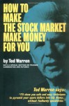 How to Make the Stock Market Make Money for You - Ted Warren